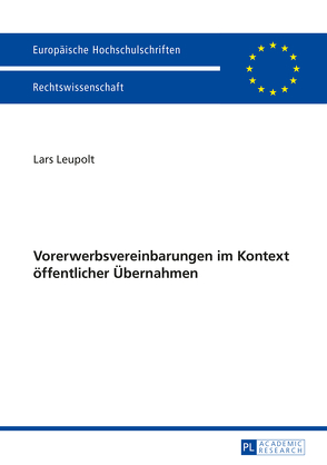Vorerwerbsvereinbarungen im Kontext öffentlicher Übernahmen von Leupolt,  Lars