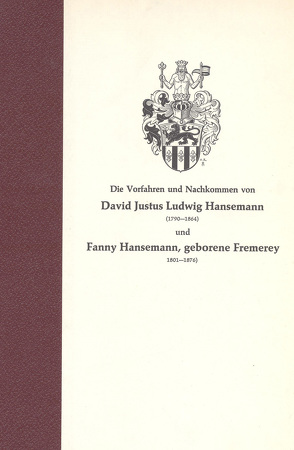 Vorfahren und Nachkommen von David Justus Ludwig Hansemann (1790-1864) und Fanny Hansemann, geborene Fremerey (1801-1876) von Hansemann,  Fritz D von