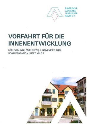 Vorfahrt für die Innenentwicklung von Bayerische Akademie Ländlicher Raum e.V., Dirnberger,  Dr. Franz, Dr. Bröll,  Helmut, Magel,  Holger