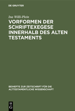 Vorformen der Schriftexegese innerhalb des Alten Testaments von Willi-Plein,  Ina