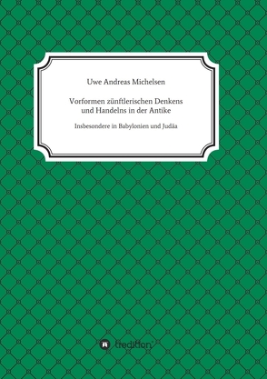 Vorformen zünftlerischen Denkens und Handelns in der Antike von Michelsen,  Uwe Andreas
