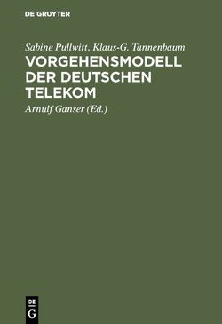 Vorgehensmodell der Deutschen Telekom von Ganser,  Arnulf, Pullwitt,  Sabine, Tannenbaum,  Klaus-G.