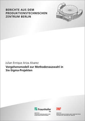 Vorgehensmodell zur Methodenauswahl in Six-Sigma-Projekten. von Ariza Alvarez,  Julian Enrique, Jochem,  Roland