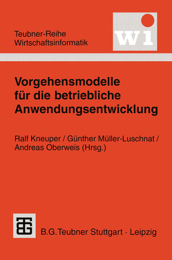 Vorgehensmodelle für die betriebliche Anwendungsentwicklung von Kneuper,  Ralf, Müller-Luschnat,  Günther, Oberweis,  Andreas