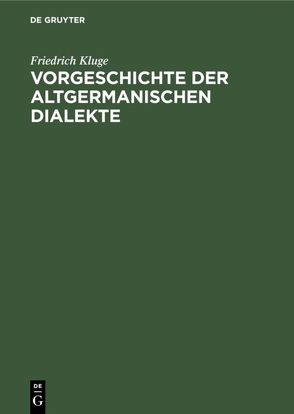 Vorgeschichte der altgermanischen Dialekte von Kluge,  Friedrich