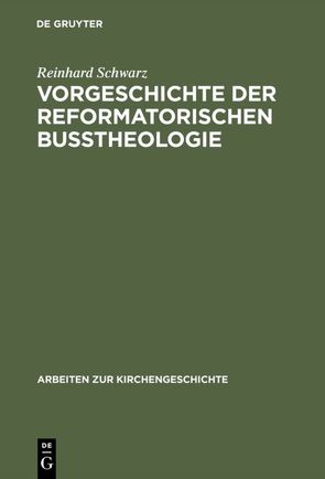 Vorgeschichte der reformatorischen Bußtheologie von Schwarz,  Reinhard