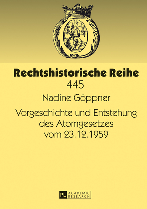 Vorgeschichte und Entstehung des Atomgesetzes vom 23.12.1959 von Göppner,  Nadine