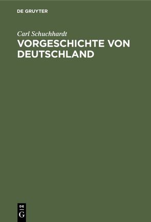 Vorgeschichte von Deutschland von Schuchhardt,  Carl