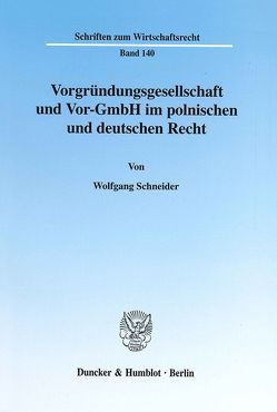 Vorgründungsgesellschaft und Vor-GmbH im polnischen und deutschen Recht. von Schneider,  Wolfgang