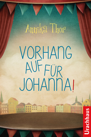 Vorhang auf für Johanna! von Ann_Mei, Kicherer,  Birgitta, Thor,  Annika