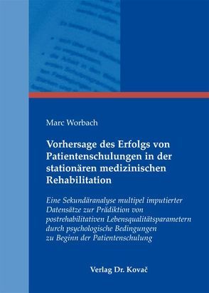 Vorhersage des Erfolgs von Patientenschulungen in der stationären medizinischen Rehabilitation von Worbach,  Marc