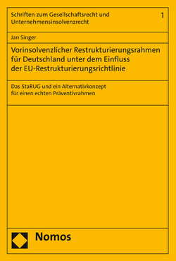 Vorinsolvenzlicher Restrukturierungsrahmen für Deutschland unter dem Einfluss der EU-Restrukturierungsrichtlinie von Singer,  Jan