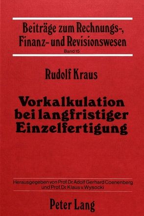 Vorkalkulation bei Langfristiger Einzelfertigung von Kraus,  Rudolf