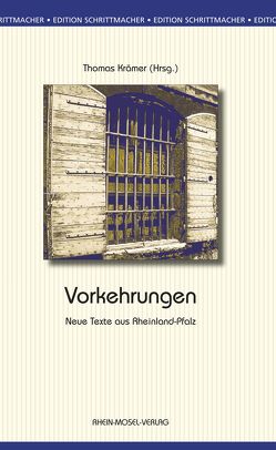 Vorkehrungen von Bergmann,  Ulrich, Böss,  Monika, Estenfeld,  Christa, Faust,  Armin Peter, Galle,  Peer Leonard, Gaumann,  Dietmar, Grosz,  Sarah Alina, Hahs,  Heinz G, Heimes,  Ernst, Herborn,  Clara, Körner ,  Wolfgang, Krämer,  Thomas, Mahlow,  Verena, Matheis,  Jörg, Regenbrecht,  Klaus-Dieter, Reitz-Sbresny,  Inge, Schäfer,  Wendel, Schenker,  Walter, Scheuer,  Norbert, Urban,  Petra, Wiegerling,  Klaus, Wittmer,  Irina