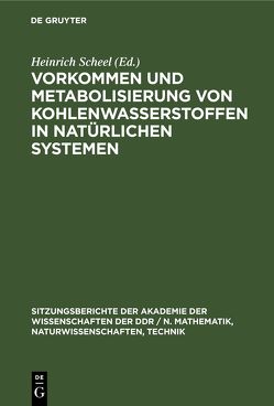 Vorkommen und Metabolisierung von Kohlenwasserstoffen in natürlichen Systemen von Scheel,  Heinrich