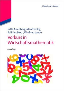 Vorkurs in Wirtschaftsmathematik von Arrenberg,  Jutta, Kiy,  Manfred, Knobloch,  Ralf, Lange,  Winfried