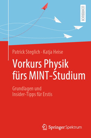 Vorkurs Physik fürs MINT-Studium von Heise,  Katja, Steglich,  Patrick