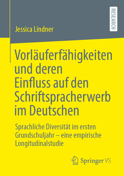 Vorläuferfähigkeiten und deren Einfluss auf den Schriftspracherwerb im Deutschen von Lindner,  Jessica
