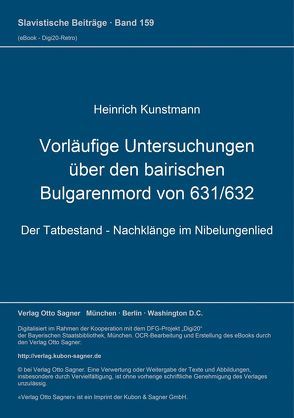 Vorläufige Untersuchungen über den bairischen Bulgarenmord von 631/632 von Kunstmann,  Heinrich