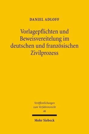 Vorlagepflichten und Beweisvereitelung im deutschen und französischen Zivilprozess von Adloff,  Daniel