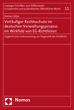 Vorläufiger Rechtsschutz im deutschen Verwaltungsprozess im Wirkfeld von EG-Richtlinien von Götze,  Roman