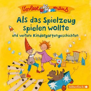 Vorlesemaus: Als das Spielzeug spielen wollte und weitere Kindergartengeschichten von Holthausen,  Luise, Renschke,  Camilla