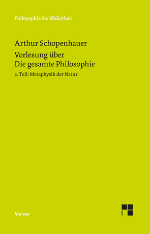 Vorlesung über Die gesamte Philosophie oder die Lehre vom Wesen der Welt und dem menschlichen Geiste, 2. Teil von Elon,  Daniel, Schopenhauer,  Arthur, Schubbe,  Daniel, Werntgen-Schmidt,  Judith