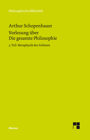 Vorlesung über Die gesamte Philosophie oder die Lehre vom Wesen der Welt und dem menschlichen Geiste, 3. Teil von Elon,  Daniel, Schopenhauer,  Arthur, Schubbe,  Daniel, Werntgen-Schmidt,  Judith