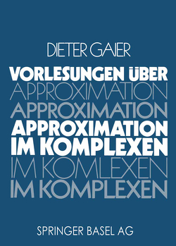 Vorlesungen über Approximation im Komplexen von GAIER