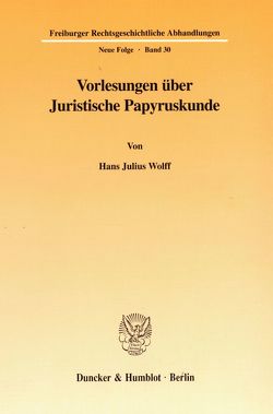 Vorlesungen über Juristische Papyruskunde von Wolf,  Joseph Georg, Wolff,  Hans Julius