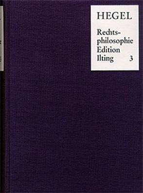 Vorlesungen über Rechtsphilosophie 1818-1831 / Band 3 von Hegel,  Georg Wilhelm Friedrich, Ilting,  Karl-Heinz