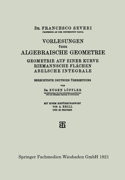 Vorlesungen über Algebraische Geometrie von Severi,  Dr. Francesco