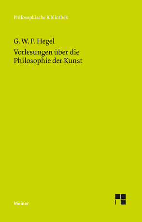 Vorlesungen über die Philosophie der Kunst von Gethmann-Siefert,  Annemarie, Hegel,  Georg Wilhelm Friedrich
