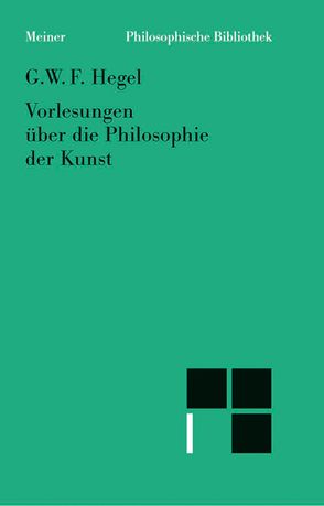 Vorlesungen über die Philosophie der Kunst von Hegel,  Georg Wilhelm Friedrich