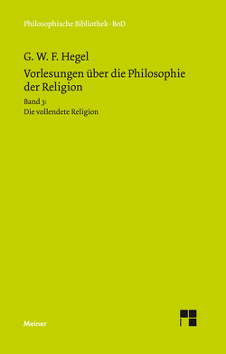 Vorlesungen über die Philosophie der Religion. Teil 3 von Hegel,  Georg Wilhelm Friedrich, Jaeschke,  Walter