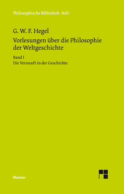 Vorlesungen über die Philosophie der Weltgeschichte. Band I von Hegel,  Georg Wilhelm Friedrich, Hoffmeister,  Johannes