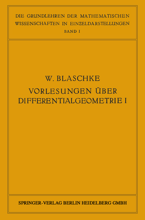 Vorlesungen über Differentialgeometrie und geometrische Grundlagen von Einsteins Relativitätstheorie I von Blaschke,  W.