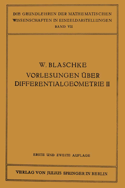 Vorlesungen über Differentialgeometrie und geometrische Grundlagen von Einsteins Relativitätstheorie II von Blaschke,  Wilhelm, Reidemeister,  Kurt,  Kurt