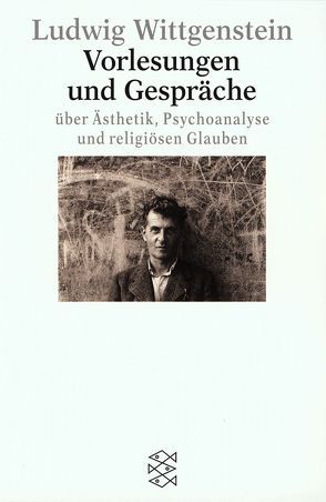 Vorlesungen und Gespräche über Ästhetik, Psychoanalyse und religiösen Glauben von Wittgenstein,  Ludwig