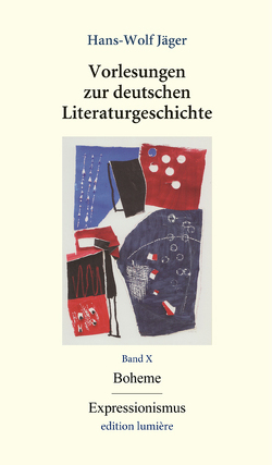 Vorlesungen zur deutschen Literaturgeschichte, Band X Boheme / Expressionismus von Jäger,  Hans-Wolf