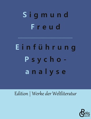 Vorlesungen zur Einführung in die Psychoanalyse von Freud,  Sigmund, Gröls-Verlag,  Redaktion