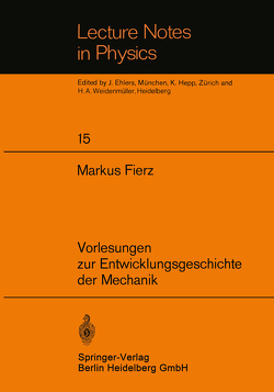 Vorlesungen zur Entwicklungsgeschichte der Mechanik von Fierz,  M.