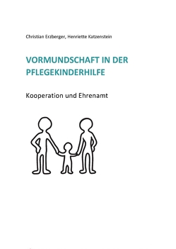 Vormundschaft in der Pflegekinderhilfe von Erzberger,  Christian, Katzenstein,  Henriette