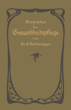 Vorposten der Gesundheitspflege von Haffter,  Elias, Sonderegger,  Jakob Laurenz