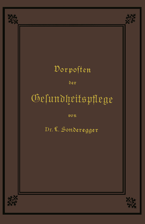 Vorposten der Gesundheitspflege von Sonderegger,  Jakob Laurenz