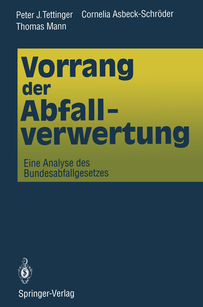 Vorrang der Abfallverwertung von Asbeck-Schröder,  Cornelia, Mann,  Thomas, Tettinger,  Peter J.