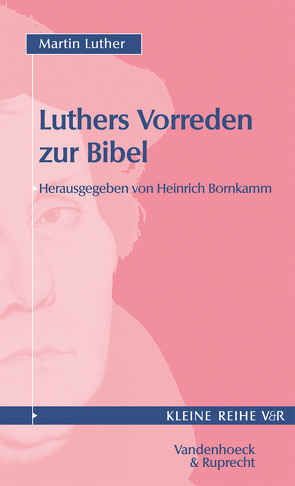Vorreden zur Bibel von Bornkamm,  Heinrich, Luther,  Martin
