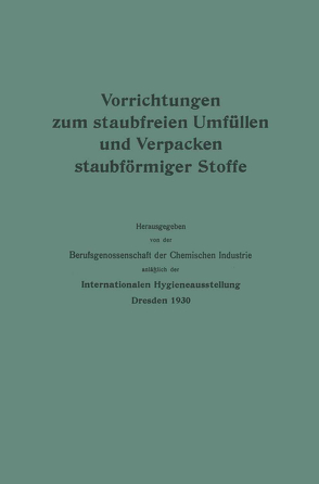 Vorrichtungen zum staubfreien Umfüllen und Verpacken staubförmiger Stoffe von Berufsgenossenschaft der Chemischen Industrie