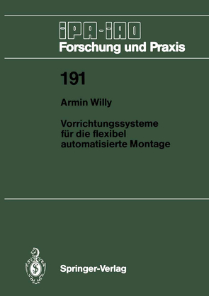 Vorrichtungssysteme für die flexibel automatisierte Montage von Willy,  Armin