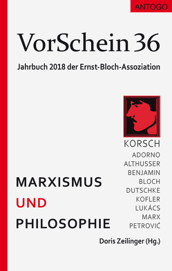 VorSchein 36 Jahrbuch 2018 der Ernst-Bloch-Assoziation von Andersen,  Troels Thorborg, Arabatzis,  Stavros, Blumentritt,  Martin, Buckmiller,  Michael, Dietschy,  Beat, Jünke,  Christoph, Korngiebel,  Wilfried, Küpper,  Martin, Morgenroth,  Claas, Müller,  Horst, Philippi,  Emily, Prien,  Carsten, Schlemm,  Annette, Schneider,  Volker, Strobel,  Fabian, Villalobos Alpízar,  Iván, Zeilinger,  Doris